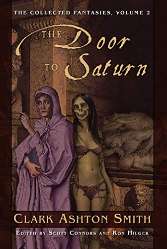 9781597800297: The Collected Fantasies of Clark Ashton Smith Volume 2: The Door To Saturn: The Collected Fantasies, Vol. 2