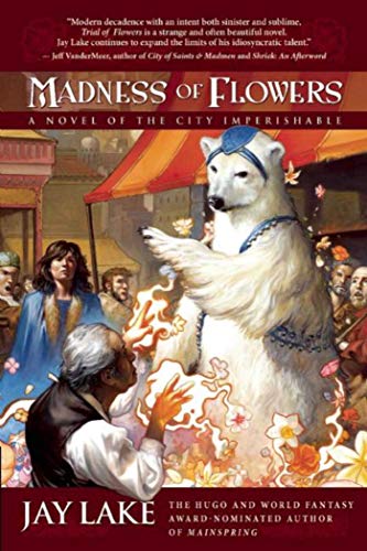 Stock image for Madness of Flowers: A Novel of the City Imperishable for sale by The Book Bin
