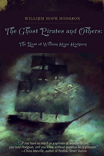 Imagen de archivo de The Ghost Pirates and Others: The Best of William Hope Hodgson a la venta por HPB Inc.