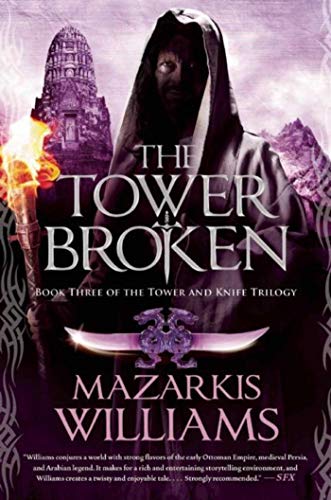Stock image for The Tower Broken : Book Three of the Tower and Knife Trilogy for sale by Better World Books