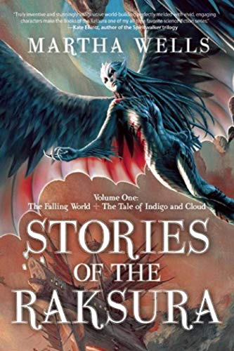 9781597805353: Stories of the Raksura: Volume One: The Falling World & The Tale of Indigo and Cloud (Books of the Raksura)