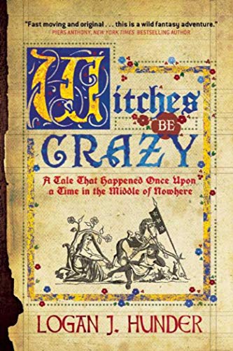 Stock image for Witches Be Crazy: A Tale That Happened Once Upon a Time in the Middle of Nowhere for sale by Wonder Book