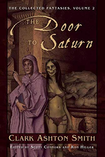 9781597808378: The Door to Saturn: The Collected Fantasies, Vol. 2 (The Collected Fantasies of Clark Ashton Smith)