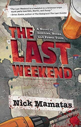 Imagen de archivo de The Last Weekend : A Novel of Zombies, Booze, and Power Tools a la venta por Better World Books