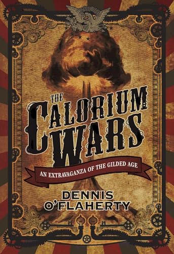 Stock image for The Calorium Wars : An Extravaganza of the Gilded Age for sale by Better World Books: West
