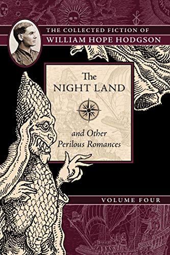 9781597809597: The Night Land and Other Perilous Romances: The Collected Fiction of William Hope Hodgson, Volume 4