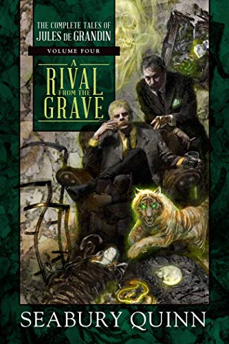 Stock image for A Rival From The Grave: The Complete Tales of Jules de Grandin, Volume Four for sale by Geiger and Archer Books