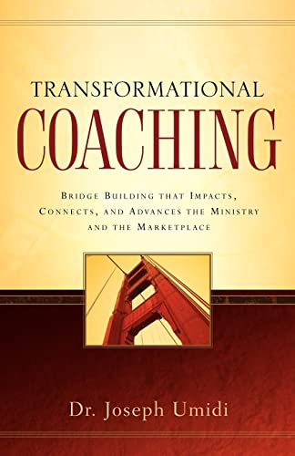 Stock image for Transformational Coaching: Bridge Building That Impacts, Connects, and Advances the Misistry and the Marketplace for sale by Irish Booksellers