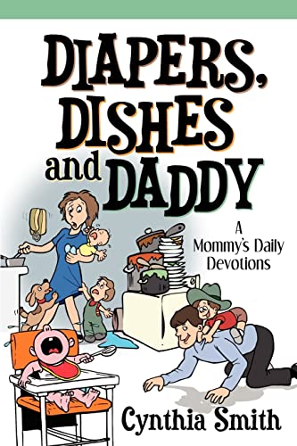 Diapers, Dishes and Daddy (9781597812078) by Smith SRN, Cynthia