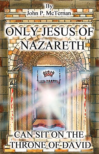 Stock image for Only Jesus of Nazareth Can Sit on the Throne of David for sale by Gulf Coast Books