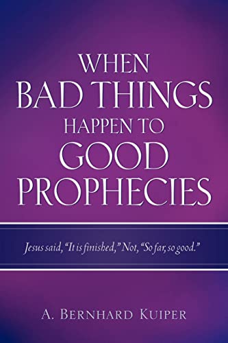 Stock image for When Bad Things Happen To Good Prophecies for sale by ThriftBooks-Dallas