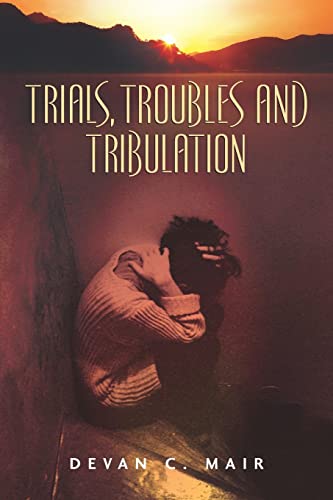 Stock image for Trials, Troubles and Tribulation for sale by Lucky's Textbooks