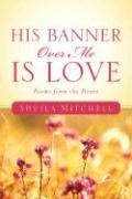His Banner over Me Is Love (9781597819268) by Mitchell, Sheila