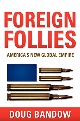 Stock image for Foreign Follies: America's New Global Empire for sale by GF Books, Inc.