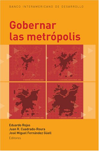 Gobernar las metrÃ³polis (Spanish Edition) (9781597820158) by Juan R. Cuadrado-Roura; JosÃ© Miguel FernÃ¡ndez GÃ¼ell; Eduardo Rojas