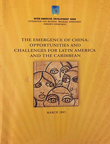 Imagen de archivo de The Emergence of China: Opportunities And Challenges for Latin America And the Caribbean a la venta por Wonder Book