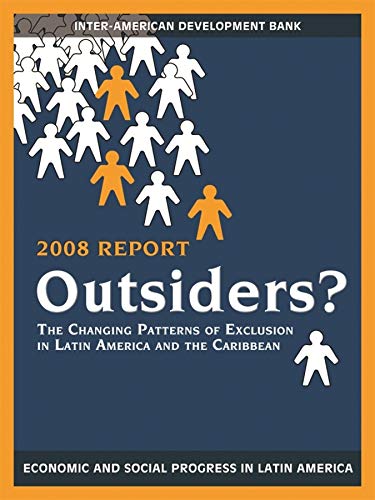 Beispielbild fr Outsiders?: The Changing Patterns of Exclusion in Latin America and the Caribbean, Economic and Social Progress in Latin America, 2008 Report (David Rockefeller/Inter-American Development Bank) zum Verkauf von Amazing Books Pittsburgh