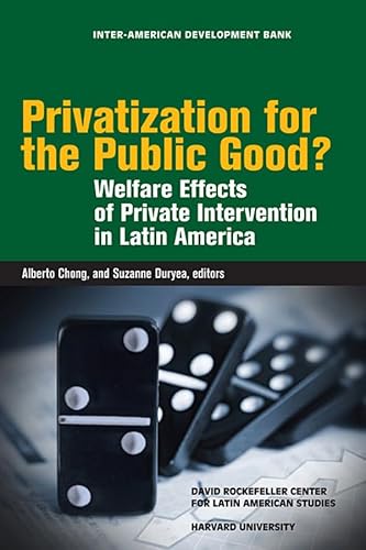 Stock image for Privatization for the Public Good?: Welfare Effects of Private Intervention in Latin America (David Rockefeller Center for Latin American . Rockefeller/Inter-American Development Bank) for sale by Ergodebooks