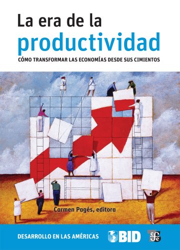 Stock image for La era de la productividad. Cmo transformar las economas desde sus for sale by Librera Juan Rulfo -FCE Madrid