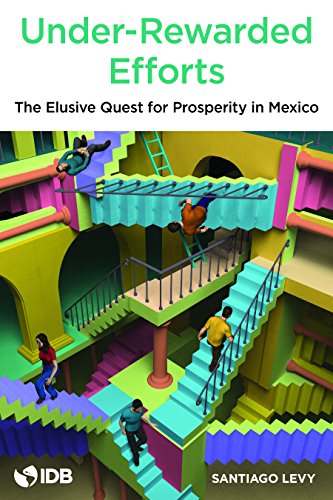 Stock image for Under-Rewarded Efforts: The Elusive Quest for Prosperity in Mexico for sale by BooksRun