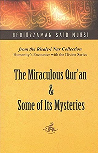 9781597840040: Miraculous Qur'an and Some of Its Mysteries: From the Risale-i Nur Collection (Humanity's Encounter With the Divine, 7)