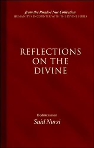 Imagen de archivo de Reflections on the Divine From the Risalei Nur Collection Humanity's Encounter With the Divine Series a la venta por PBShop.store US