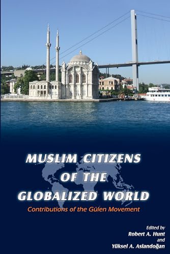 Stock image for Muslim Citizens of the Globalized World : Contributions of the Gulen Movement for sale by Better World Books