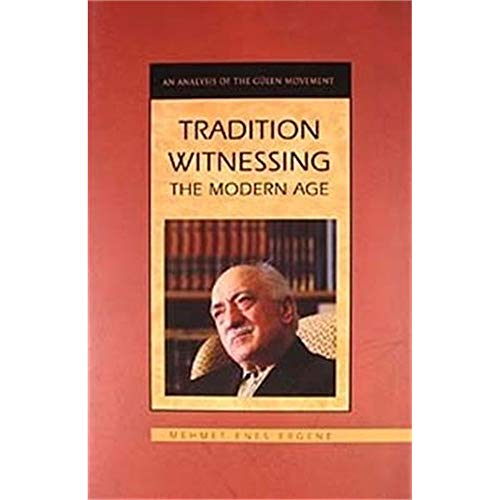 Stock image for TRADITION WITNESSMODERN AGE: An Analysis of the Gulen Movement for sale by WorldofBooks