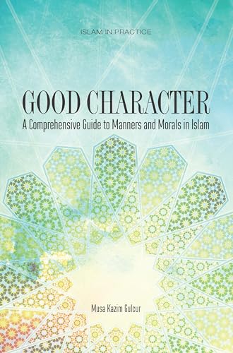 9781597841344: Good Character (Islam in Practice)