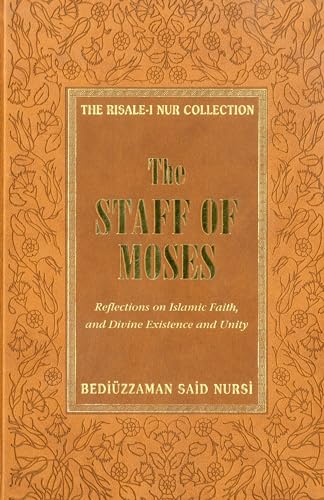Stock image for The Staff of Moses: Reflections of Islamic Belief, and Divine Existence and Unity for sale by THE SAINT BOOKSTORE