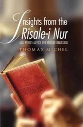 Stock image for Insights from the Risale-I Nur : Said Nursi's Advice for Modern Believers for sale by Better World Books