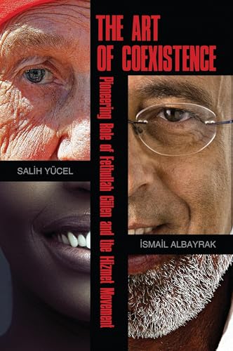 9781597843461: Art of Coexistance: Pioneering Role of Fethullah Geulen and the Hizmet Movement