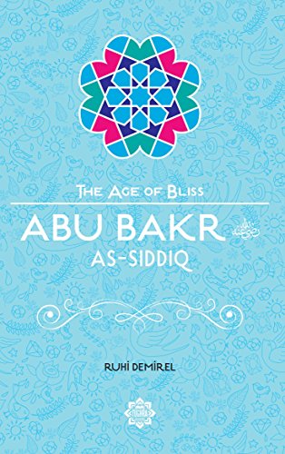 9781597843713: Abu Bakr As-Siddiq (The Age of Bliss)