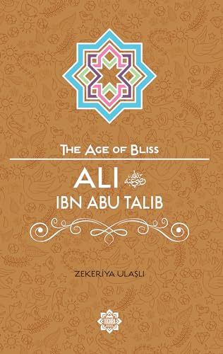 Stock image for Ali Ibn Abi Talib (The Age of Bliss) for sale by Jenson Books Inc