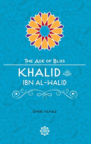 Beispielbild fr Khalid Ibn Al-Walid (The Age of Bliss 10) zum Verkauf von Monster Bookshop