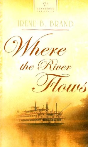 Stock image for Where the River Flows (Kentucky Brides Series #2) (Heartsong Presents #700) for sale by SecondSale