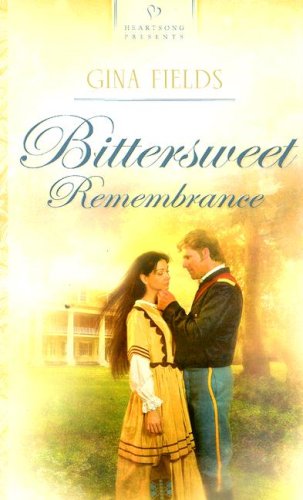 Bittersweet Remembrance (Heartsong Presents #699) (9781597890366) by Gina Fields