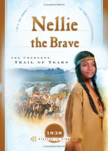 Beispielbild fr Nellie the Brave: The Cherokee Trail of Tears (1838) (Sisters in Time #10) zum Verkauf von Front Cover Books