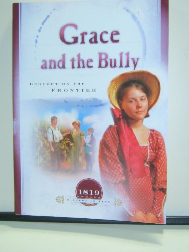 Beispielbild fr Grace and the Bully: Drought on the Frontier (1819) (Sisters in Time #8) zum Verkauf von Gulf Coast Books