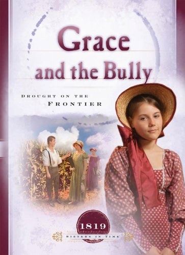 Stock image for Grace and the Bully: Drought on the Frontier (1819) (Sisters in Time #8) for sale by Gulf Coast Books