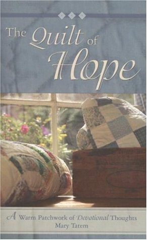Beispielbild fr The Quilt of Hope : A Warm Patchwork of Devotional Thoughts zum Verkauf von Better World Books