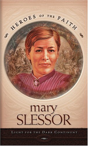 Beispielbild fr Mary Slessor: Light for the Dark Continent (Heroes of the Faith) zum Verkauf von WorldofBooks