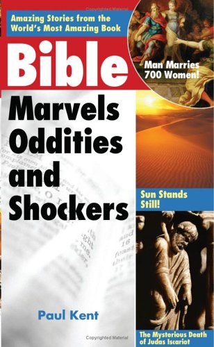 Beispielbild fr Bible Marvels, Oddities and Shockers: Amazing Storeis from the World's Most Amazing Book zum Verkauf von Wonder Book