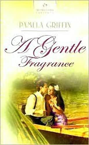 A Gentle Fragrance (Titanic Series #1) (Heartsong Presents #711) (9781597891332) by Pamela Griffin