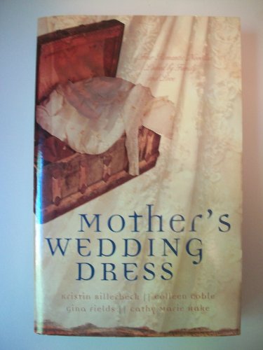 Mother's Wedding Dress: Button String Bride/Wedding Quilt Bride/Bayside Bride/The Persistent Bride (Inspirational Romance Collection) (9781597892933) by Billerbeck, Kristin