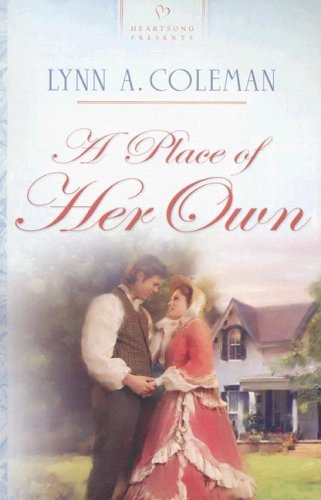 A Place of Her Own (Heartsong Presents #728) (9781597894074) by Coleman, Lynn A.