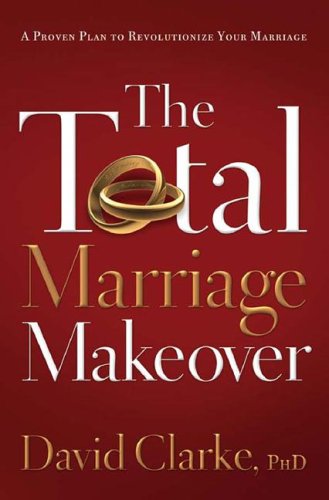 Beispielbild fr The Total Marriage Makeover--A Proven Plan to Revolutionize Your Marriage zum Verkauf von Wonder Book