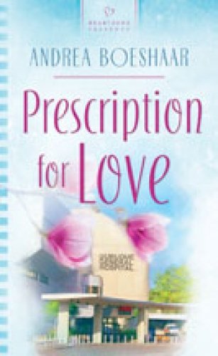 Prescription for Love (Heartland Heroes Series, Book 1 / Heartsong Presents, No. 742) (9781597894548) by Boeshaar, Andrea