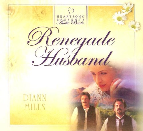 Renegade Husband (Heartsong Presents #636) (Heartsong Audio Book) (9781597894982) by DiAnn Mills