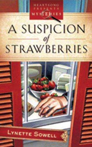 A Suspicion of Strawberries (Scents of Murder Series #1) (Heartsong Presents Mysteries #11) (9781597895231) by Sowell, Lynette